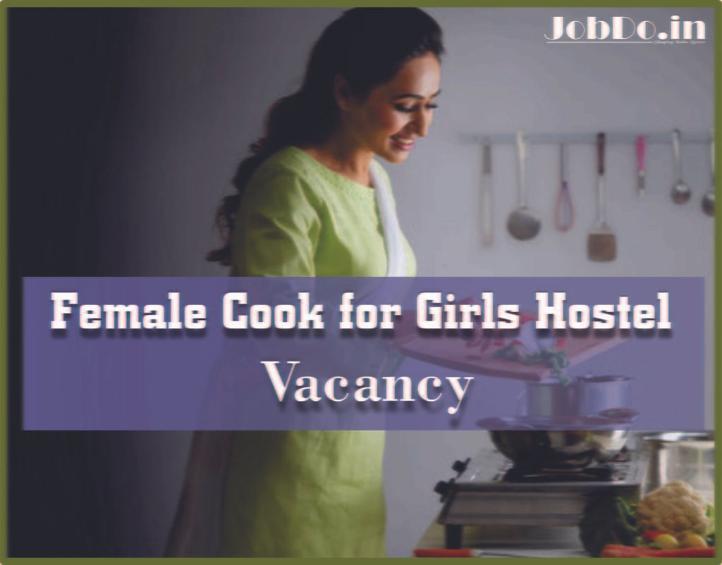 Urgent Hiring Female Cook for Girls Hostel Jobdo